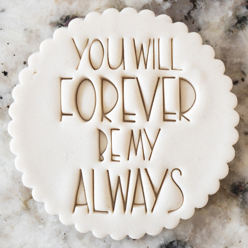 You Will Forever Be My Always Biscuit Stamp    Embosser Valentines Day